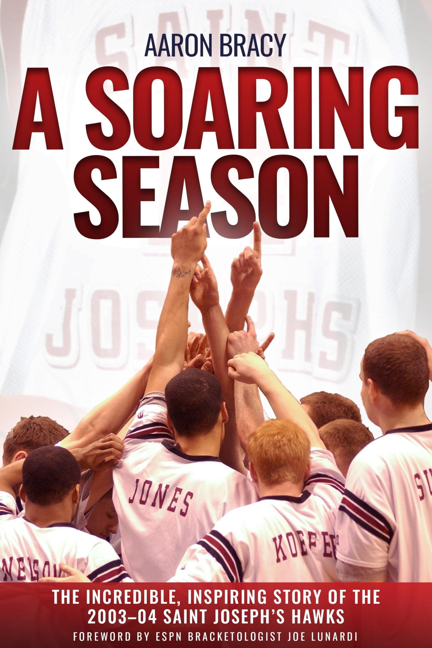 A Soaring Season: The Incredible, Inspiring Story of the 2003-04 Saint Josephs Hawks