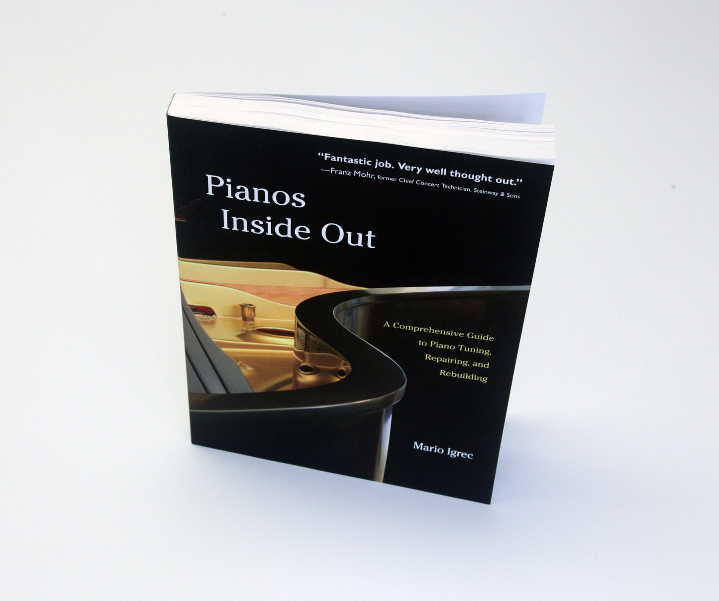 Pianos Inside Out: A Comprehensive Guide to Piano Tuning, Repairing, and Rebuilding