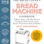The Bread Lover's Bread Machine Cookbook, Newly Expanded and Updated: A Master Baker's 300-Plus Favorite Recipes for Perfect-Every-Time Bread-From Every Kind of Machine