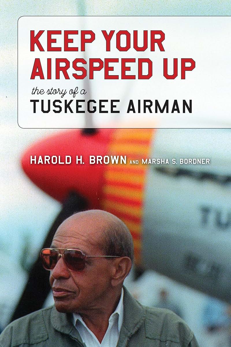 Keep Your Airspeed Up: The Story of a Tuskegee Airman