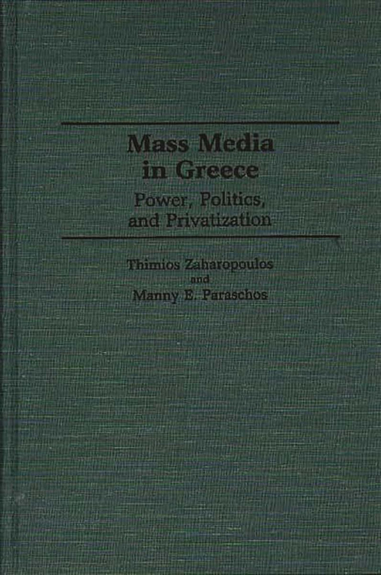Mass Media in Greece: Power, Politics and Privatization