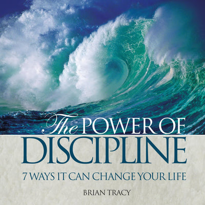 The Power of Discipline: 7 Ways it Can Change Your Life