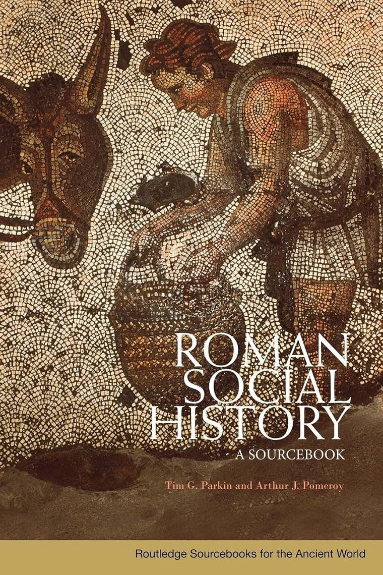 Roman Social History by Tim Parkin and Arthur Pomeroy
