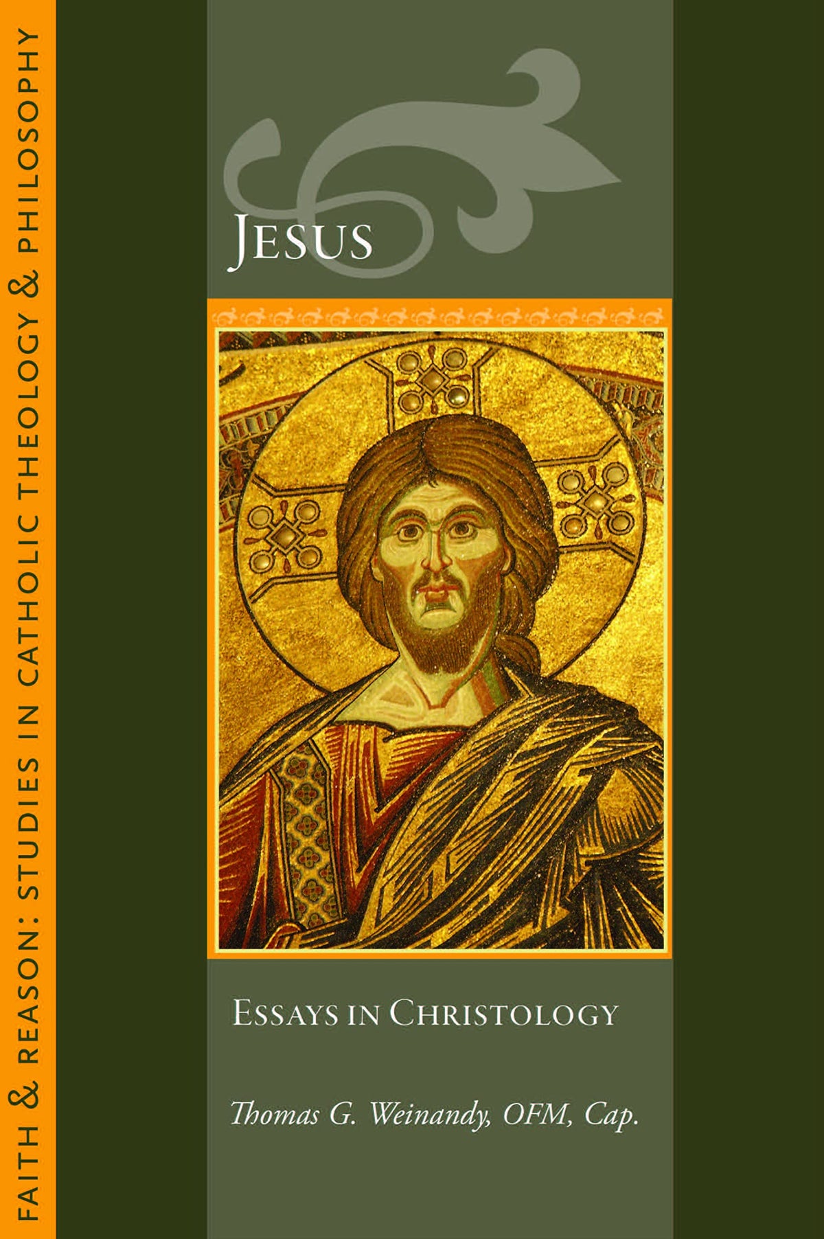 Jesus: Essays in Christology (Faith and Reason: Studies in Catholic Theology and Philosoph)