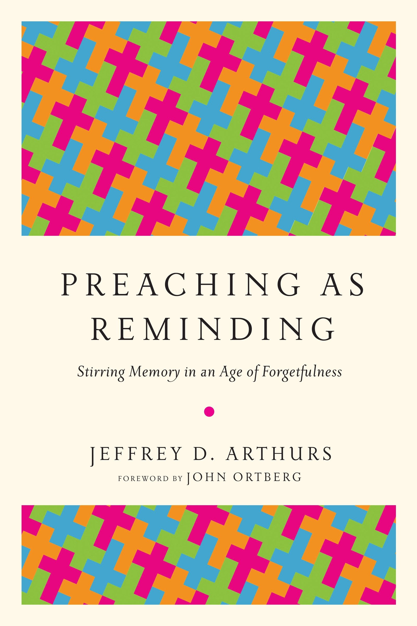 Preaching as Reminding: Stirring Memory in an Age of Forgetfulness