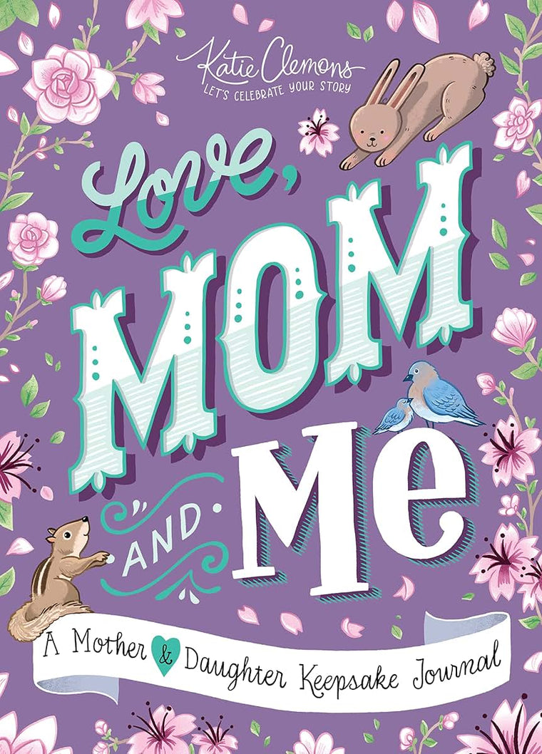 Love, Mom and Me: Simple Ways to Stay Connected: A Guided Mo