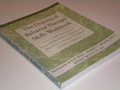 The Dialectical Behavior Therapy Skills Workbook: Practical