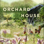 Orchard House: How a Neglected Garden Taught One Family to Grow
