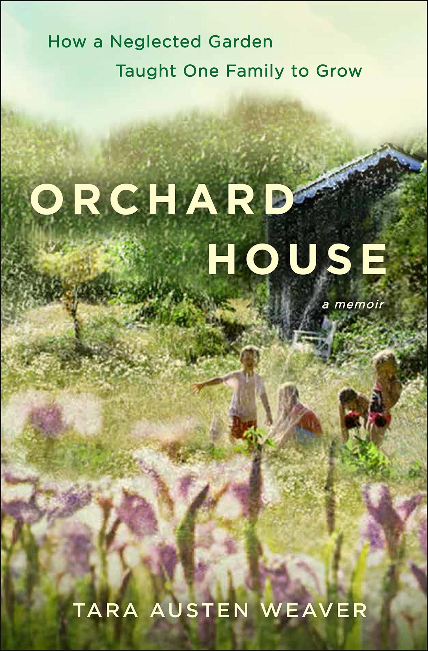 Orchard House: How a Neglected Garden Taught One Family to Grow