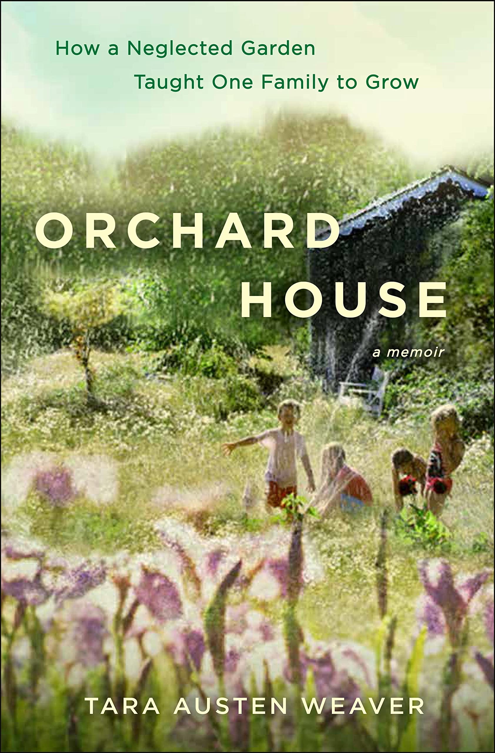 Orchard House: How a Neglected Garden Taught One Family to Grow
