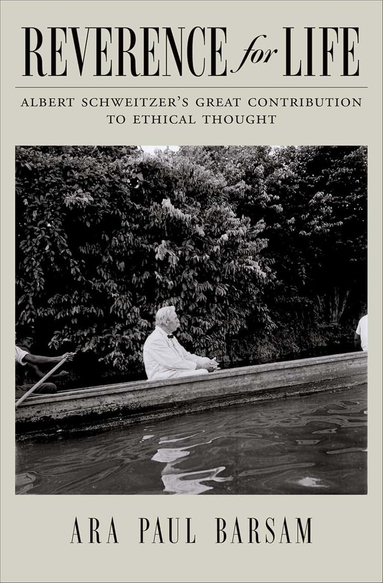 Reverence for Life: Albert Schweitzer's Great Contribution to Ethical Thought