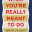 What You're Really Meant to Do: A Road Map for Reaching Your Unique Potential