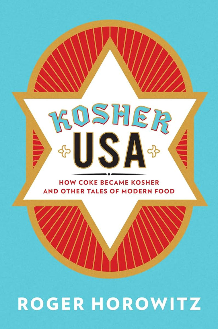 Kosher USA: How Coke Became Kosher and Other Tales of Modern Food (Arts and Traditions of the Table: Perspectives on Culinary History)