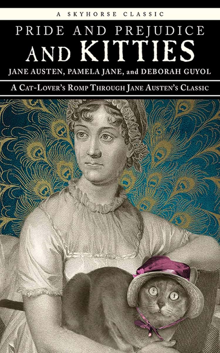 Pride and Prejudice and Kitties: A Cat-Lover's Romp through Jane Austen's Classic