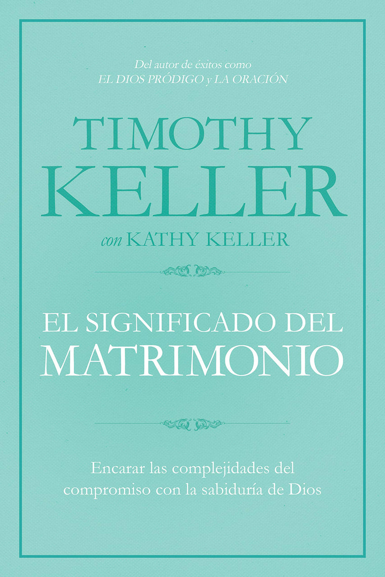 El significado del matrimonio: Cmo enfrentar las dificultades del compromiso con la sabidura de Dios  The Meaning of Marriage: Facing the ... with the Wisdom of God (Spanish Edition)