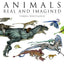 Animals Real and Imagined: Fantasy of What Is and What Might Be