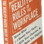 The Reality-Based Rules of the Workplace: Know What Boosts Your Value, Kills Your Chances, and Will Make You Happier