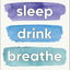 Sleep Drink Breathe: Simple Daily Habits for Profound Long-Term Health