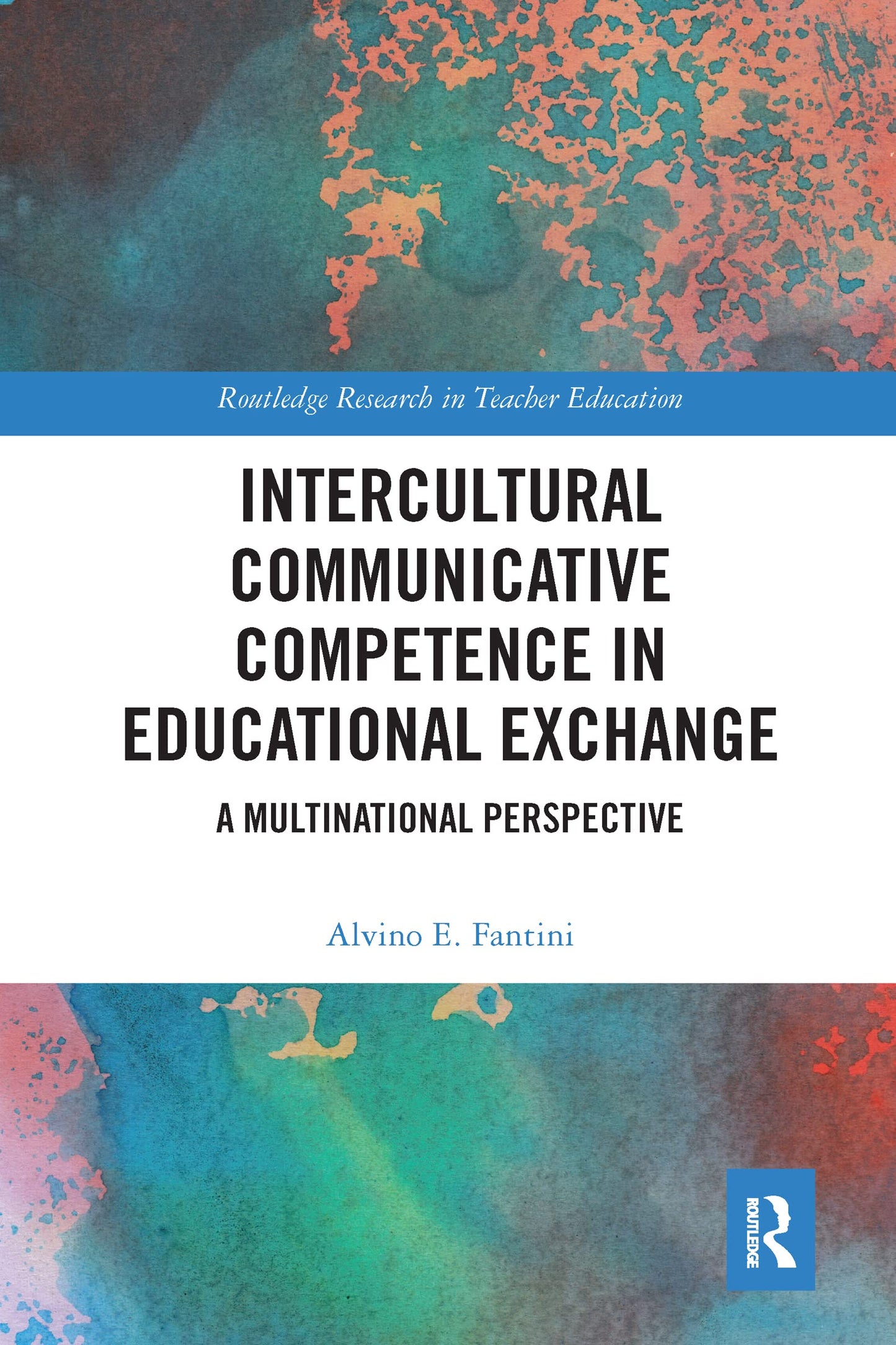 Intercultural Communicative Competence in Educational Exchange (Routledge Research in Teacher Education)