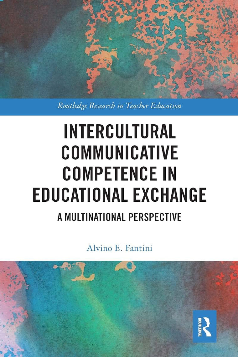 Intercultural Communicative Competence in Educational Exchange (Routledge Research in Teacher Education)