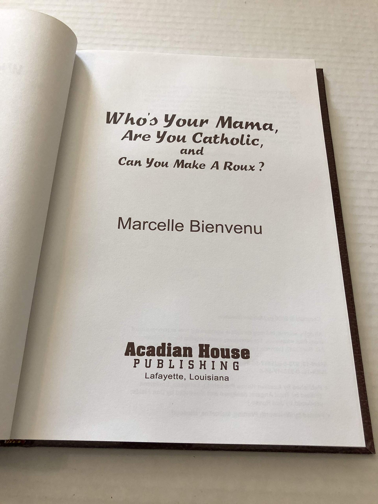Who's Your Mama, Are You Catholic, and Can You Make A Roux? (Book 1): A Cajun / Creole Family Album Cookbook