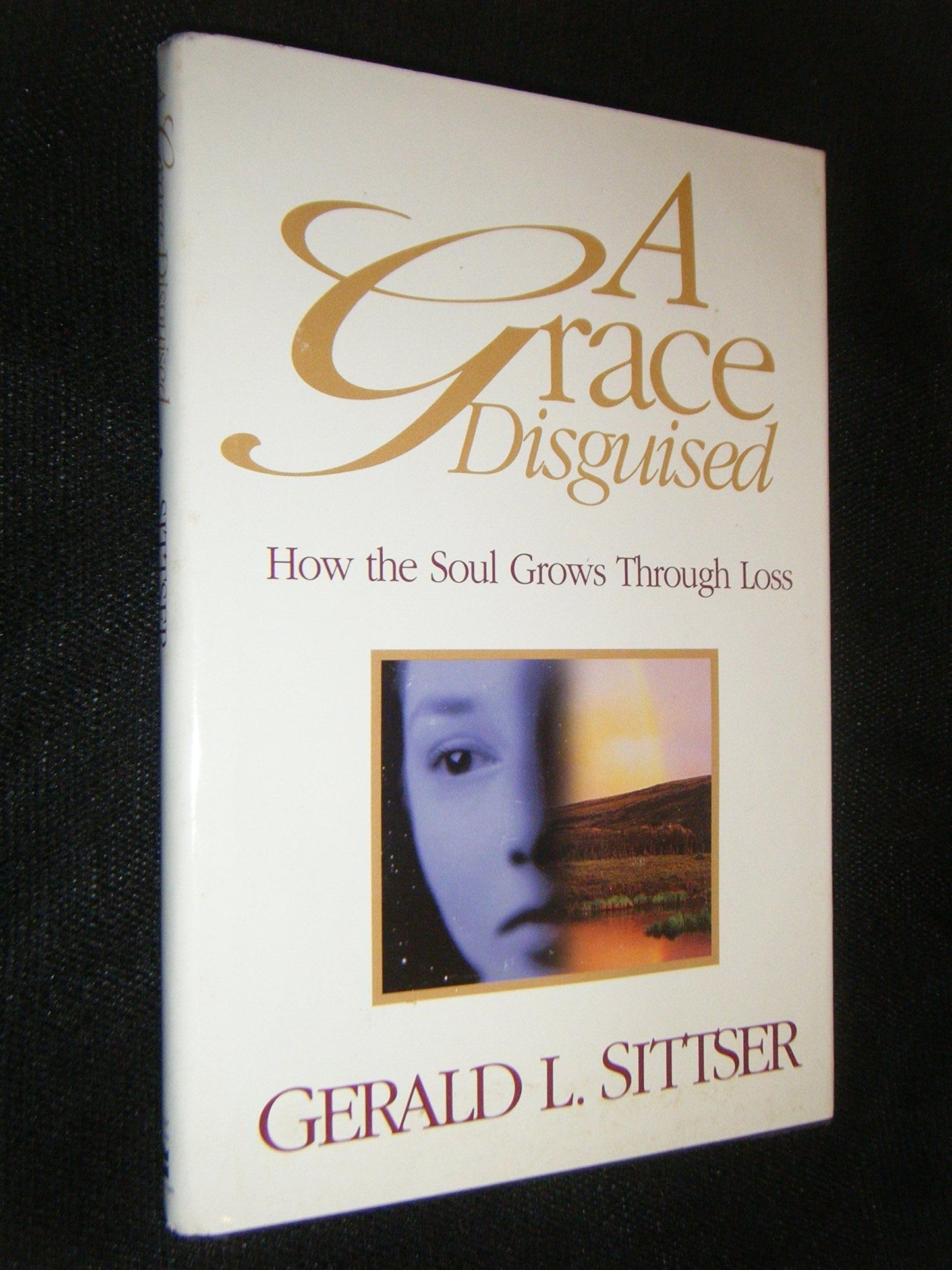 A Grace Disguised: How the Soul Grows Through Loss