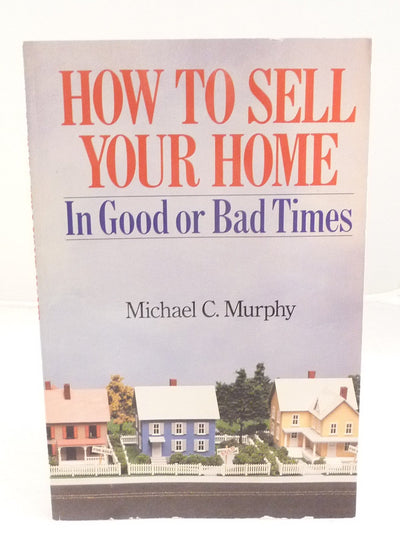 How to Sell Your Home in Good or Bad Times