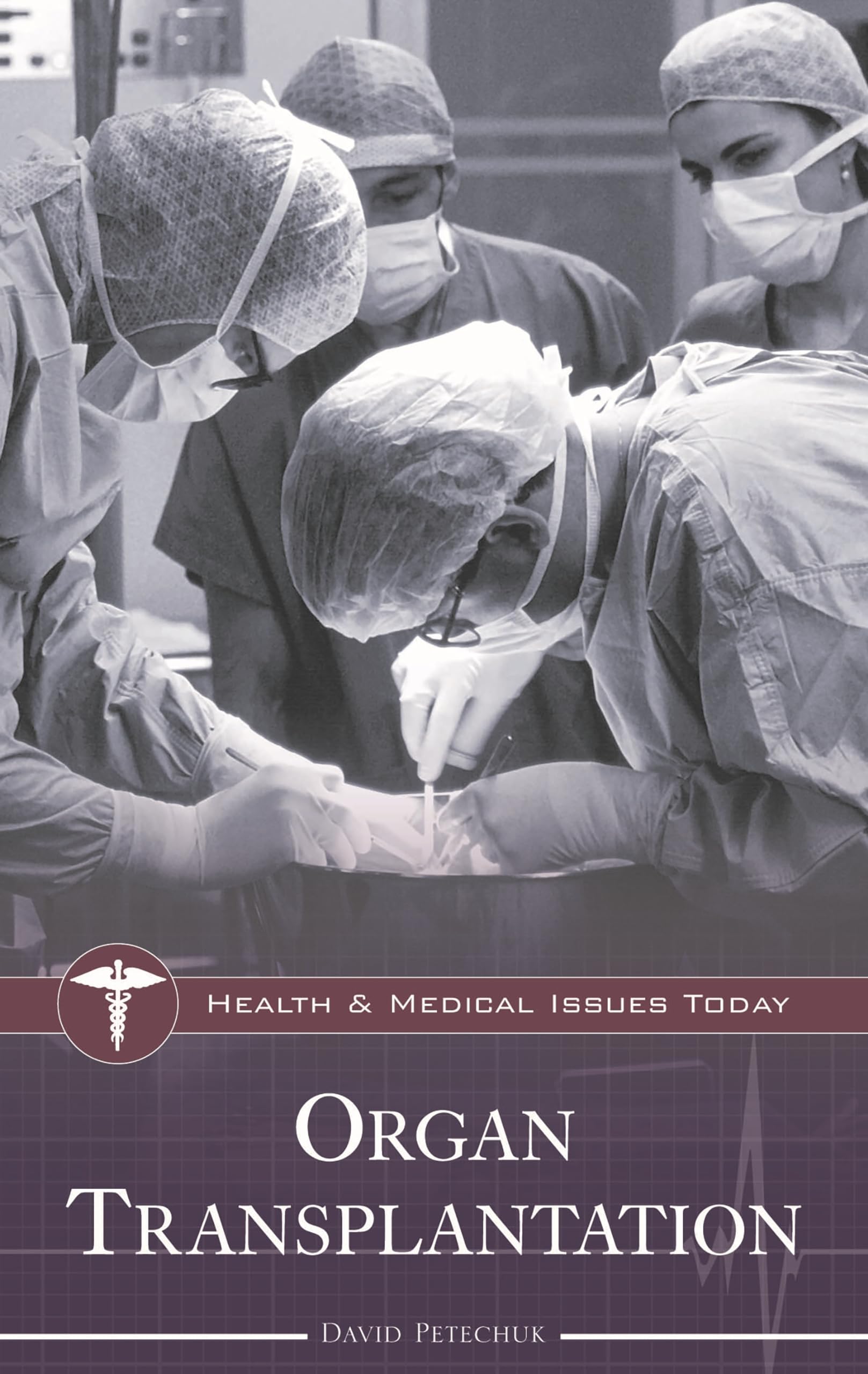 Organ Transplantation (Health and Medical Issues Today)
