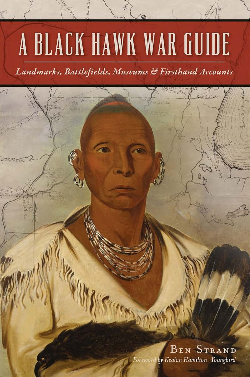 Black Hawk War Guide, A: Landmarks, Battlefields, Museums & Firsthand Accounts (Military)