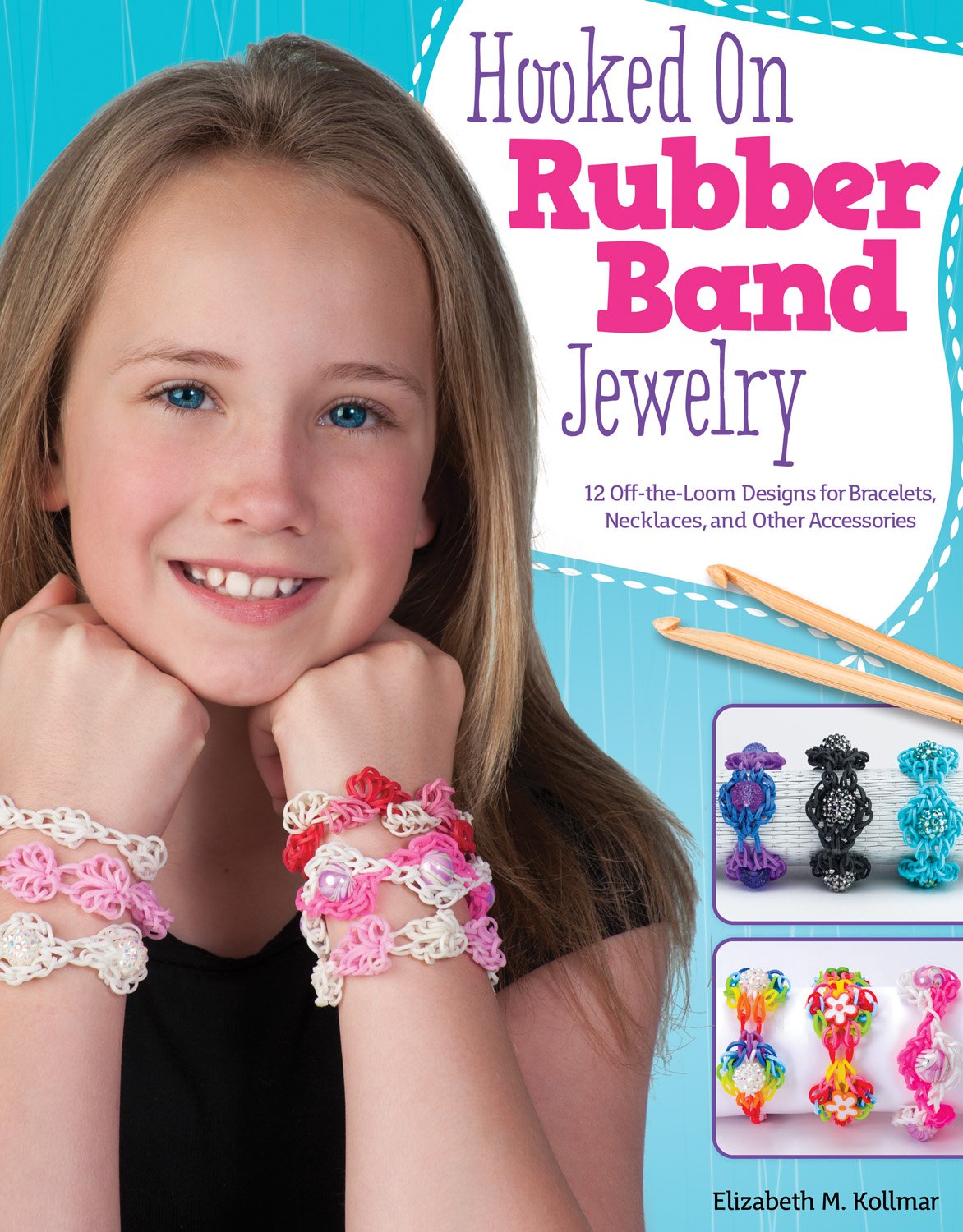 Hooked on Rubber Band Jewelry: 12 Off-the-Loom Designs for Bracelets, Necklaces, and Other Accessories (Design Originals) Easy Step-by-Step Instructions, Photos, & Diagrams, with No Loom Required