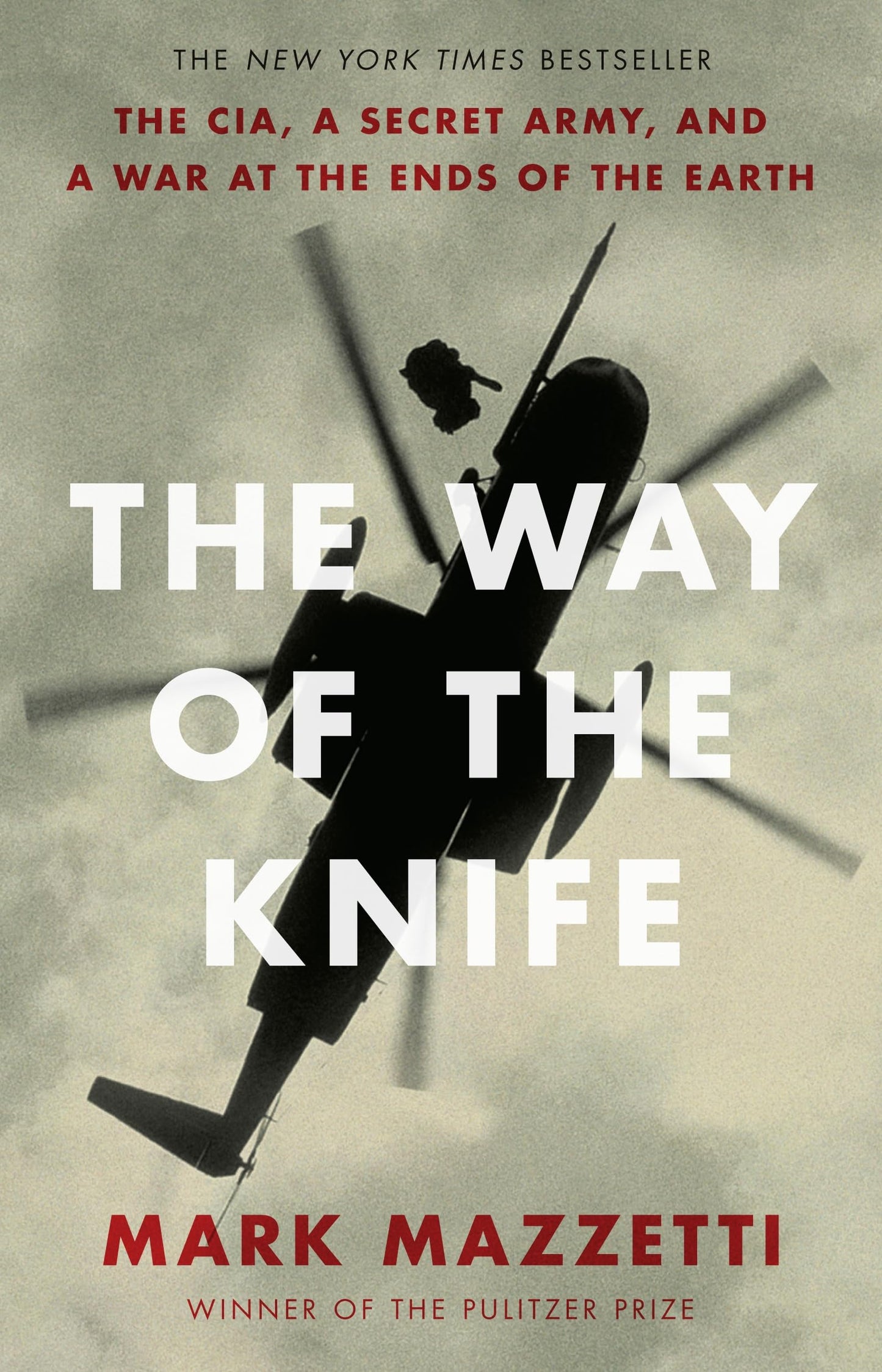 The Way of the Knife: The CIA, a Secret Army, and a War at t