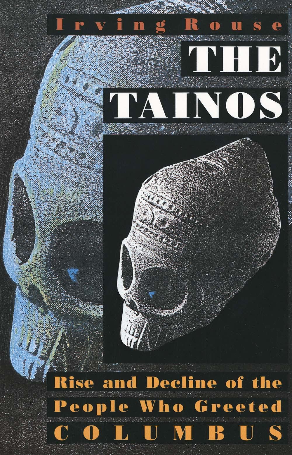 The Tainos: Rise and Decline of the People Who Greeted Colum