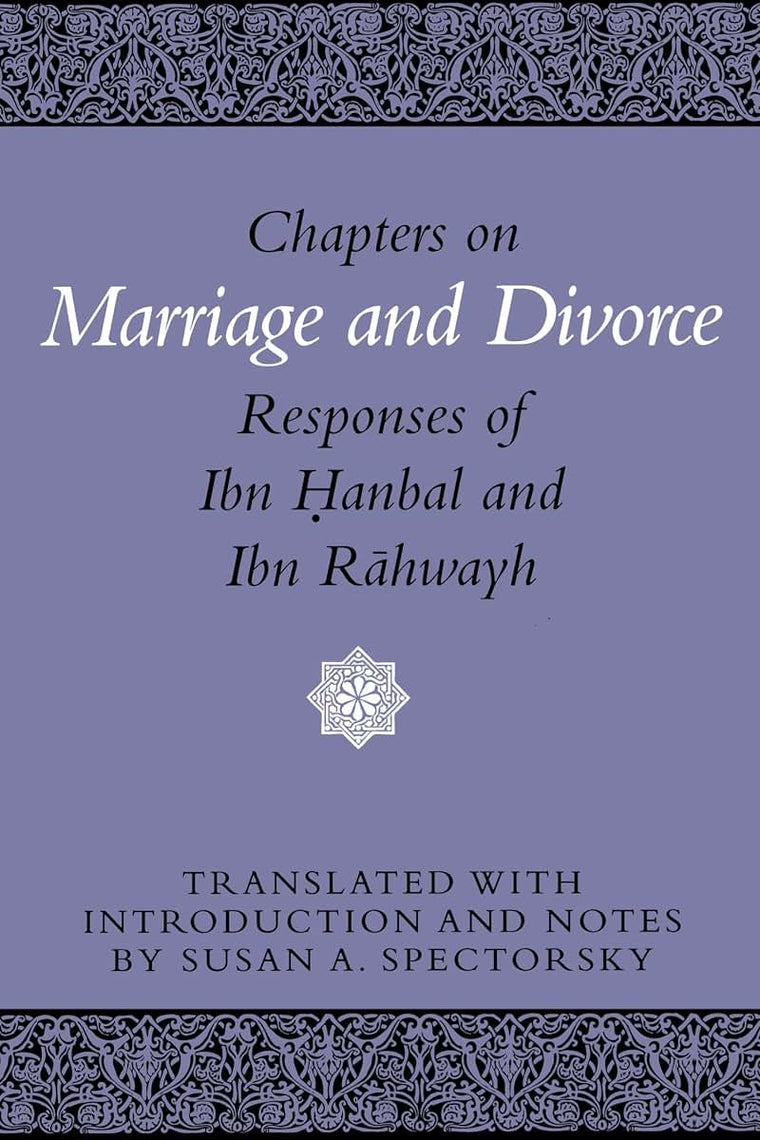 Chapters on Marriage and Divorce: Responses of Ibn Hanbal and Ibn Rahwayh