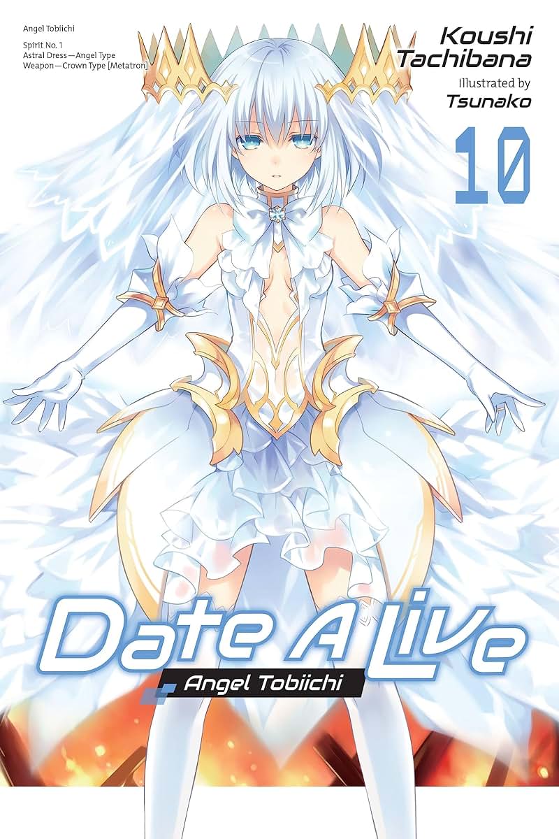 Date A Live, Vol. 10 (light novel): Angel Tobiichi (Volume 10) (Date A Live (light novel), 10)