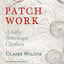 Patch Work: A Life Amongst Clothes