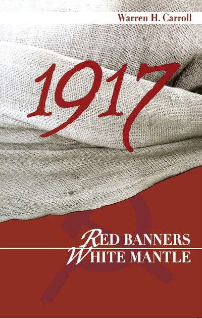 1917: Red Banners, White Mantle by Carroll, Warren H.