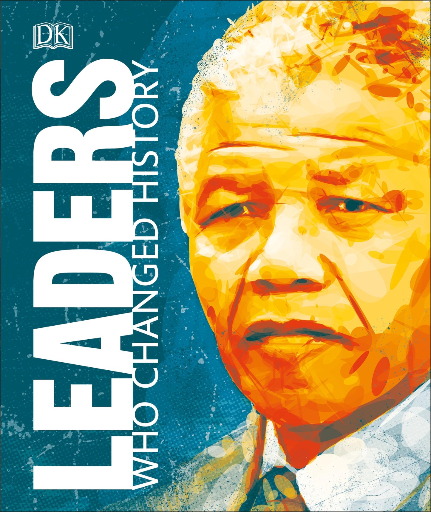 Leaders Who Changed History (Great Lives) by DK