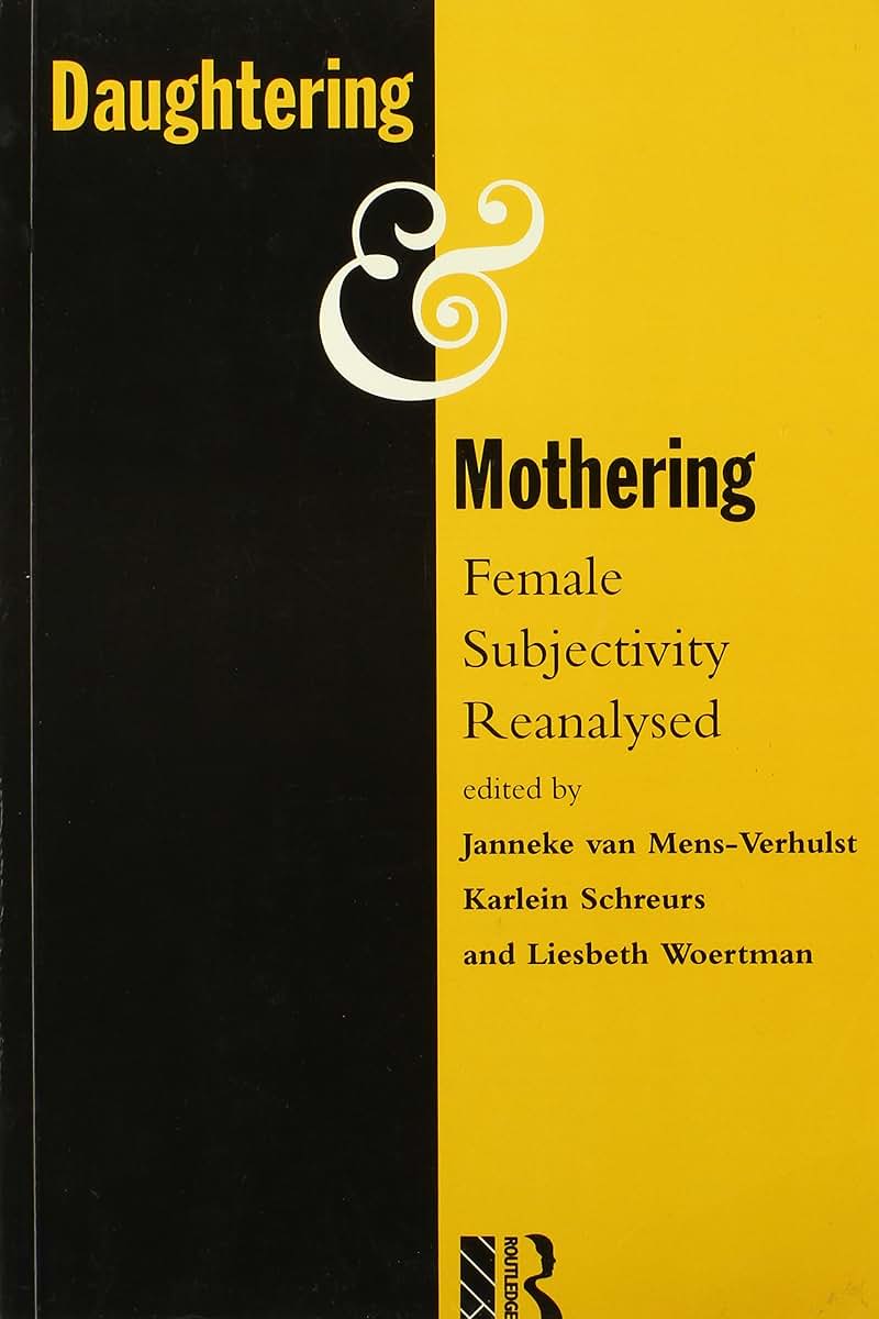 Daughtering and Mothering: Female Subjectivity Reanalysed