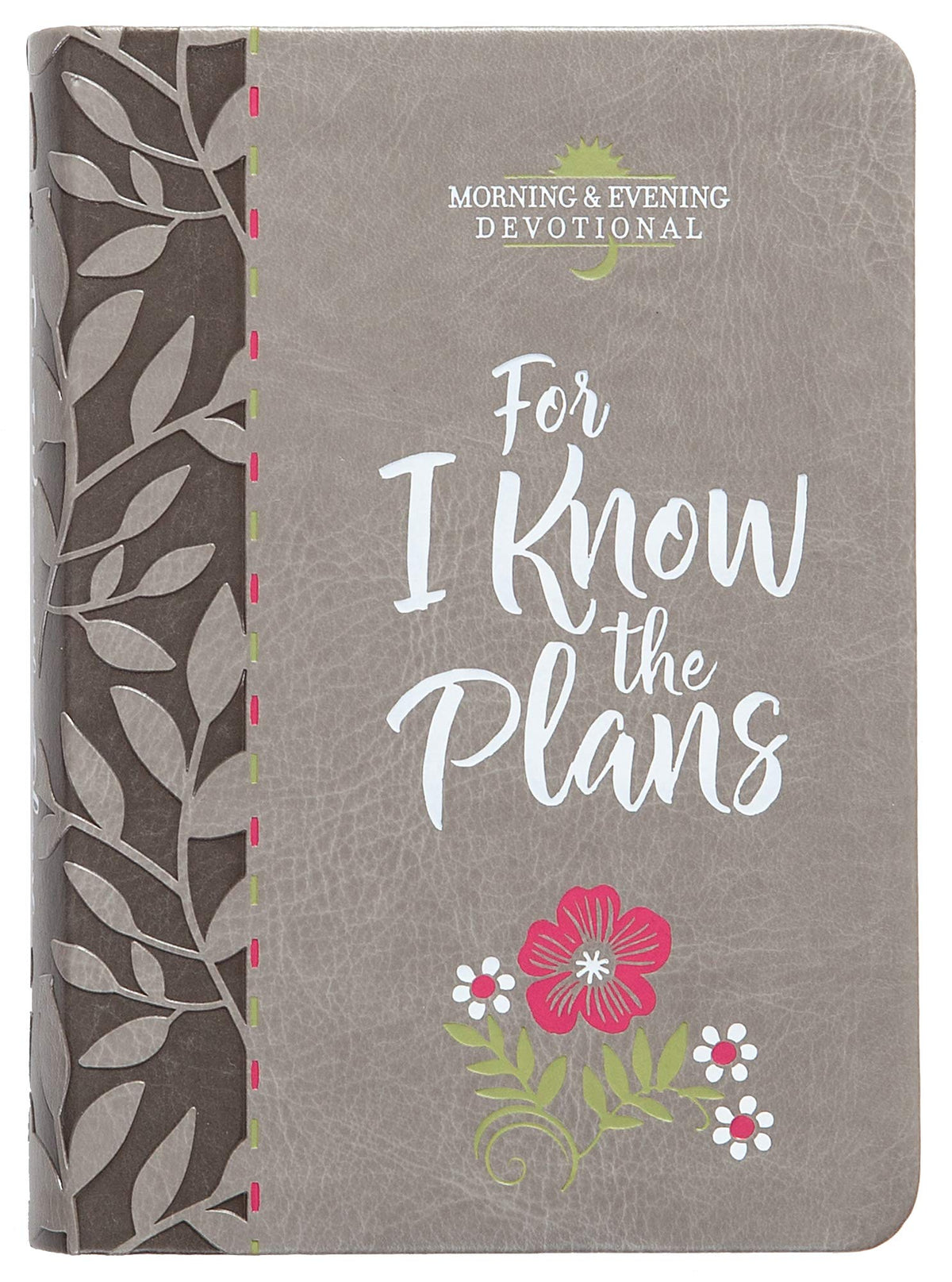 For I Know the Plans (Morning & Evening Devotional) (Faux Leather) - Encouraging Daily Devotions, Perfect Gift for Birthdays, Holidays, and More