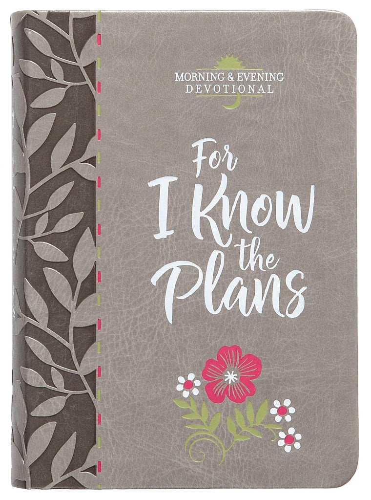 For I Know the Plans (Morning & Evening Devotional) (Faux Leather) - Encouraging Daily Devotions, Perfect Gift for Birthdays, Holidays, and More