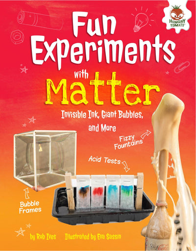 Fun Experiments with Matter: Invisible Ink, Giant Bubbles, and More (Amazing Science Experiments)