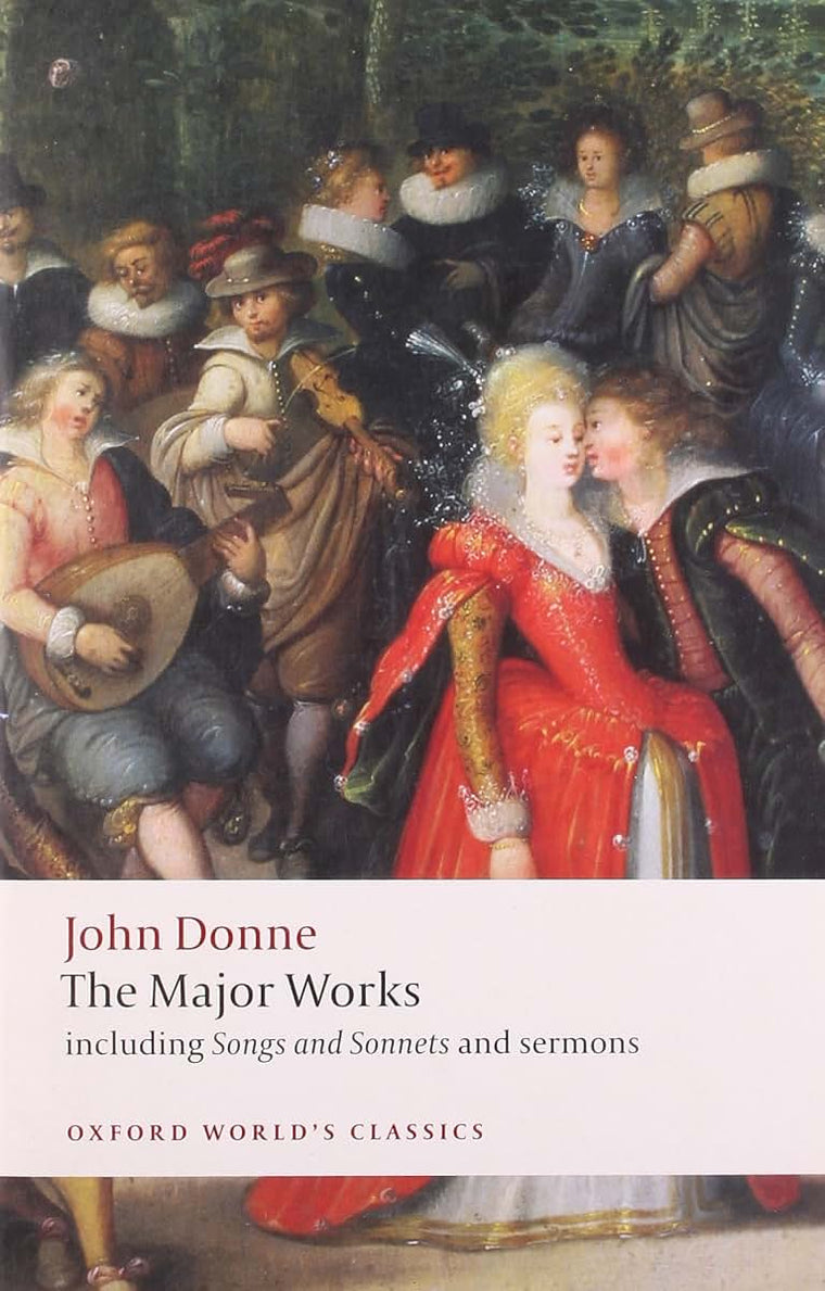 John Donne - The Major Works: including Songs and Sonnets and sermons (Oxford World's Classics)