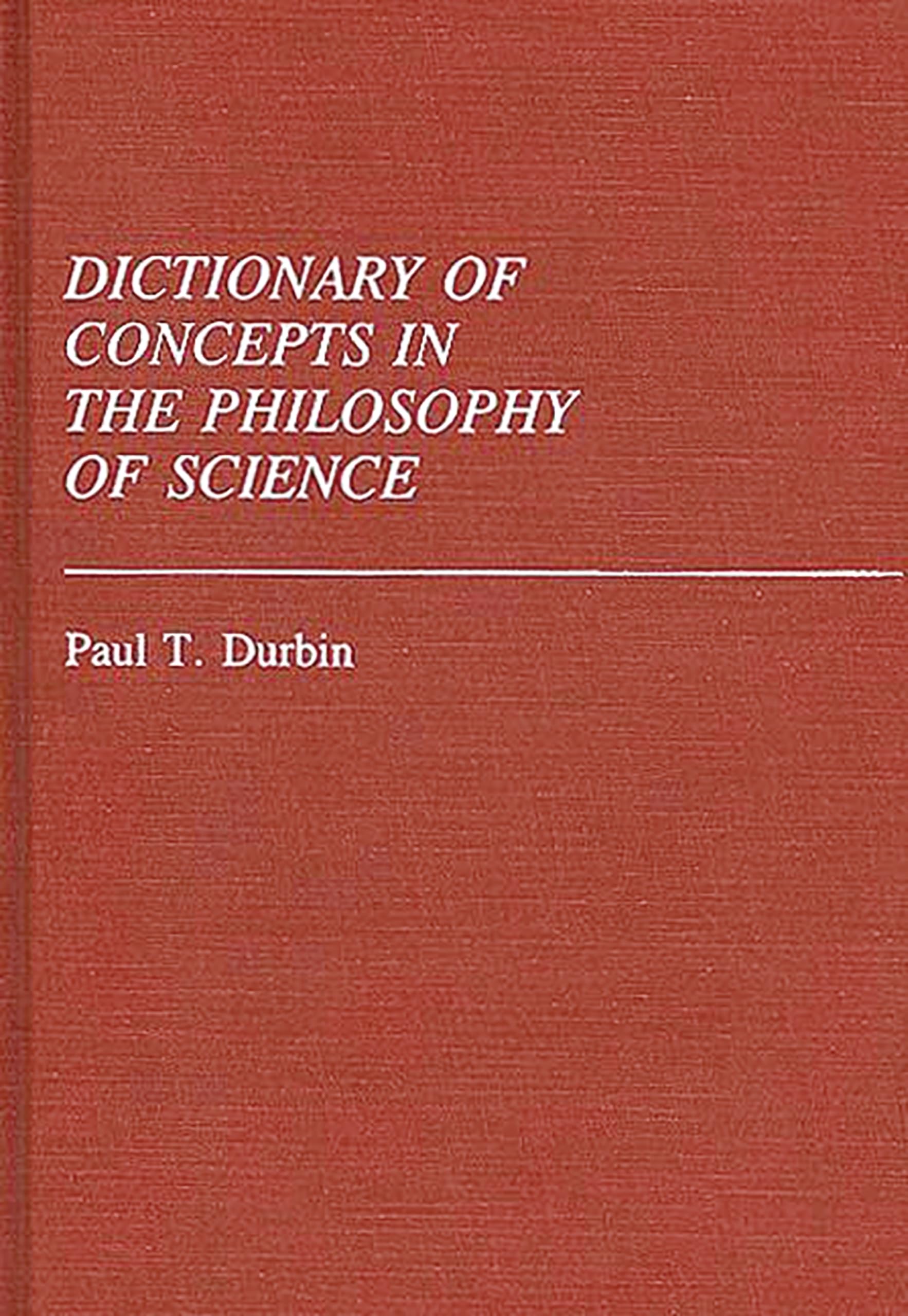 Dictionary of Concepts in the Philosophy of Science: (Reference Sources for the Social Sciences and Humanities)
