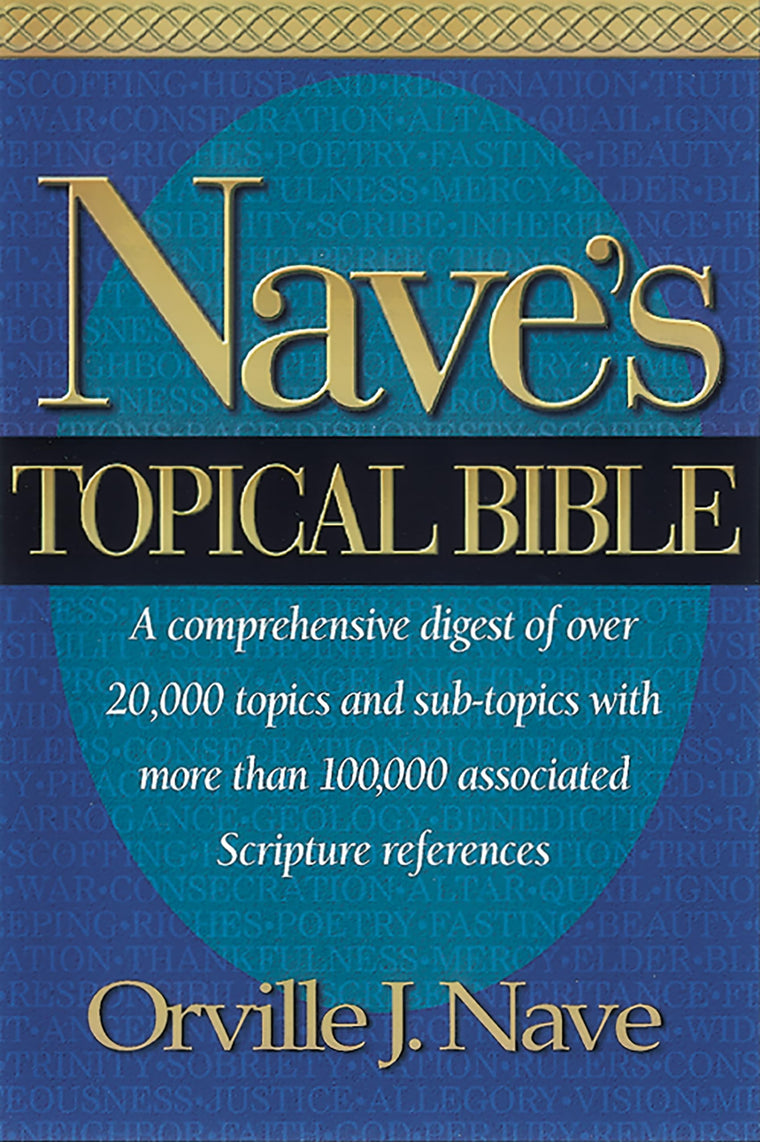 Nave's Topical Bible: A Comprehensive Digest of over 20,000 Topics