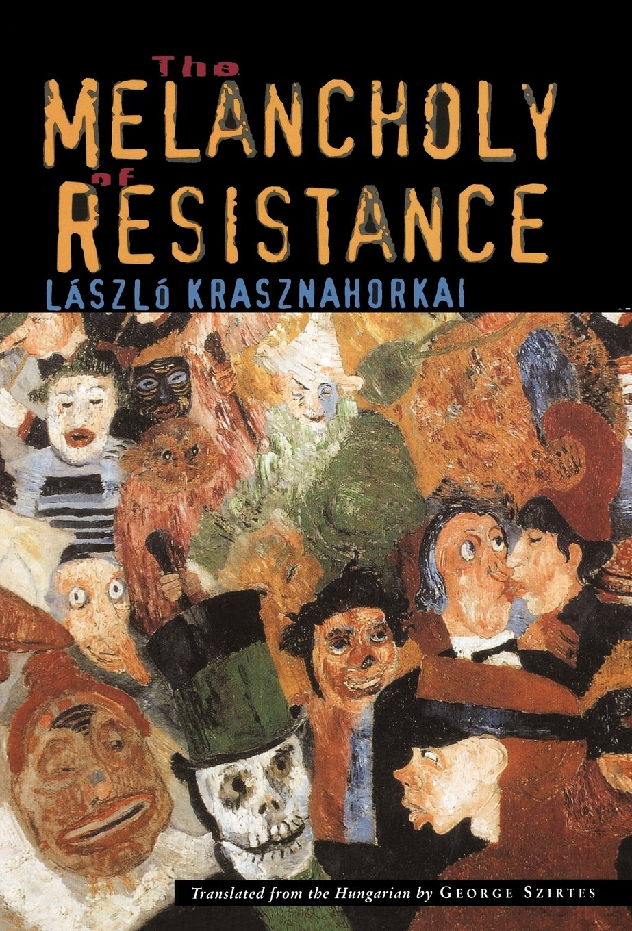 The Melancholy of Resistance by Laszlo Krasznahorkai
