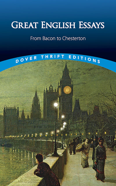 Great English Essays: From Bacon to Chesterton (Dover Thrift Editions: Literary Collections)