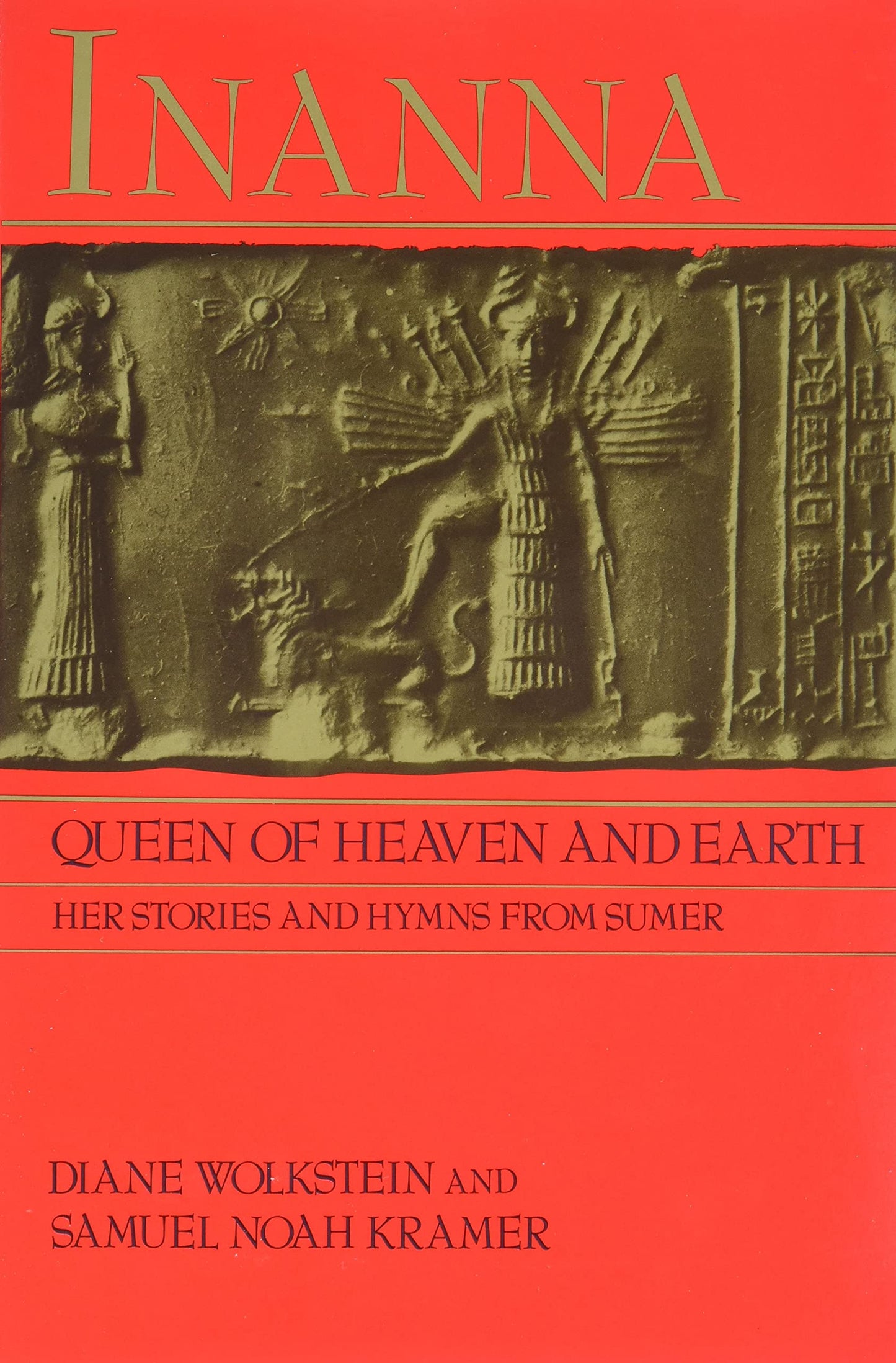 Inanna, Queen of Heaven and Earth: Her Stories and Hymns from Sumer
