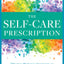 The Self Care Prescription: Powerful Solutions to Manage Stress, Reduce Anxiety & Increase Wellbeing
