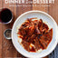 Dinner Then Dessert: Satisfying Meals Using Only 3, 5, or 7 Ingredients