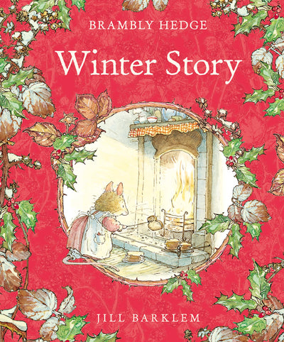 Winter Story: A 40th Anniversary Classic Picture Book of Nostalgic Nature Stories (Brambly Hedge)